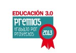 Premios Trabajo por Proyectos 2013. Educación 3.0