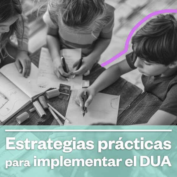 Estrategias prácticas para implementar el DUA